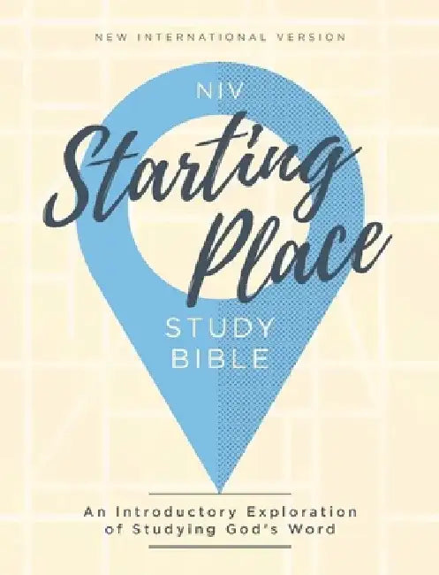 Niv, Starting Place Study Bible, Hardcover, Comfort Print: An Introductory Exploration of Studying God's Word by Zondervan