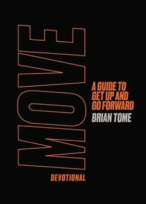 Move Devotional: A Guide to Get Up and Go Forward by Brian Tome