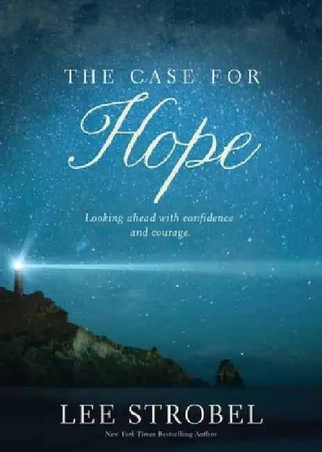 The Case for Hope: Looking Ahead with Confidence and Courage by Lee Strobel