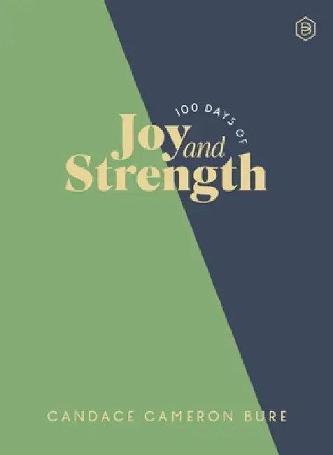 100 Days of Joy and Strength: Daily Devotions to Help You Find Overwhelming Peace on Busy Days - The Perfect Devotional Gifts for Christian Women by Candace Cameron Bure