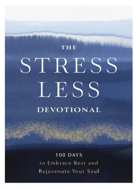 The Stress Less Devotional: 100 Days to Embrace Rest and Rejuvenate Your Soul - The Perfect Christian New Year's Resolution Gift by Zondervan