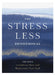 The Stress Less Devotional: 100 Days to Embrace Rest and Rejuvenate Your Soul - The Perfect Christian New Year's Resolution Gift by Zondervan