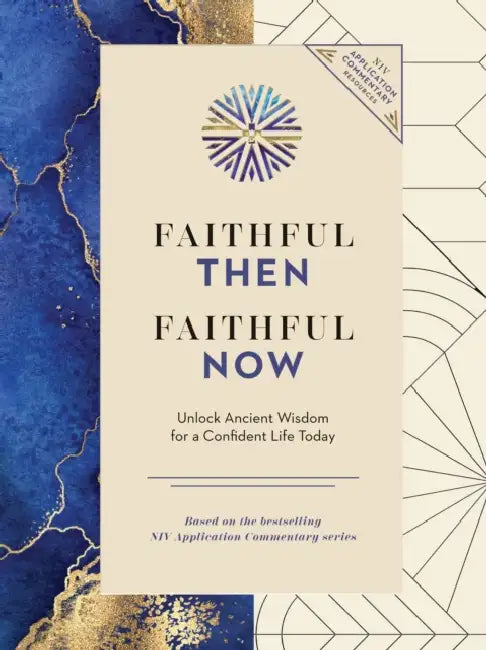 Faithful Then, Faithful Now: Unlock Ancient Wisdom for a Confident Life Today (a 40-Day Devotional) by Zondervan