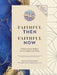 Faithful Then, Faithful Now: Unlock Ancient Wisdom for a Confident Life Today (a 40-Day Devotional) by Zondervan
