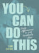 You Can Do This: Daily Affirmations to Live Recklessly Alive by Sam Eaton