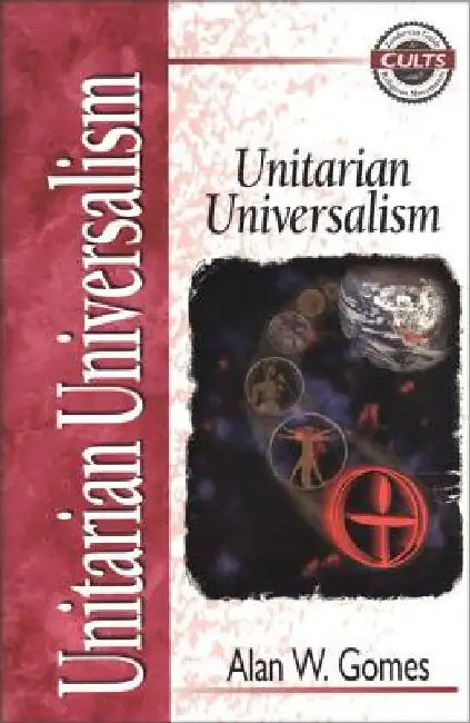 Unitarian Universalism by Alan W. Gomes