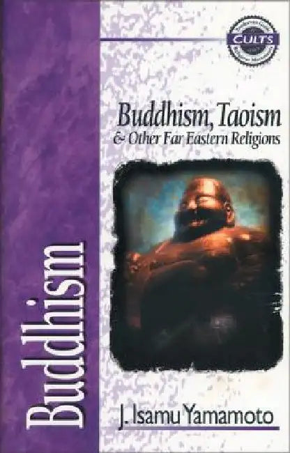 Buddhism: Buddhism, Taoism and Other Far Eastern Religions by J. Isamu Yamamoto