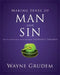 Making Sense of Man and Sin: One of Seven Parts from Grudem's Systematic Theology 3 by Wayne A. Grudem