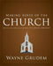 Making Sense of the Church: One of Seven Parts from Grudem's Systematic Theology 6 by Wayne A. Grudem