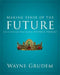 Making Sense of the Future: One of Seven Parts from Grudem's Systematic Theology 7 by Wayne A. Grudem