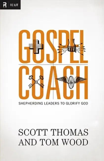 Gospel Coach: Shepherding Leaders to Glorify God by Scott Thomas