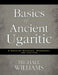 Basics of Ancient Ugaritic: A Concise Grammar, Workbook, and Lexicon by Michael Williams