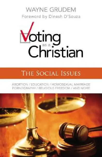 Voting as a Christian: The Social Issues by Wayne A. Grudem