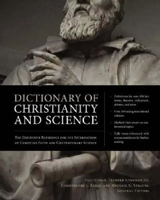 Dictionary of Christianity and Science: The Definitive Reference for the Intersection of Christian Faith and Contemporary Science by Paul Copan