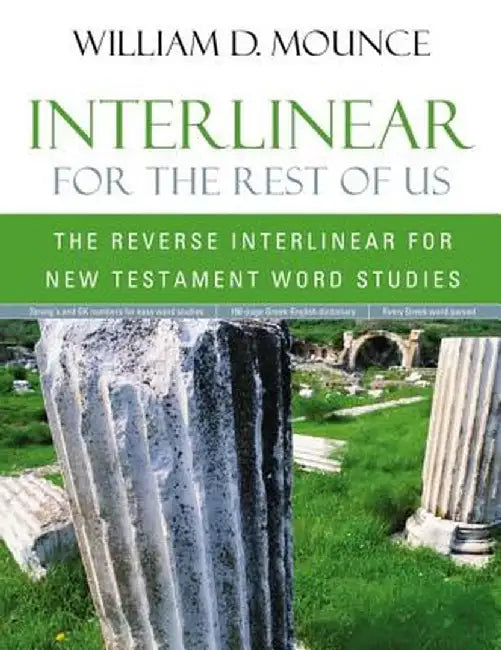 Interlinear for the Rest of Us: The Reverse Interlinear for New Testament Word Studies by William D. Mounce