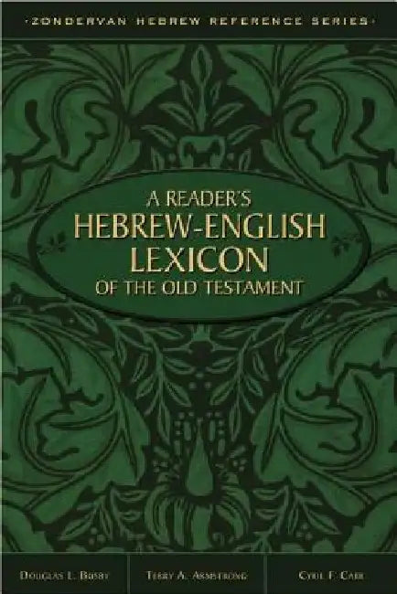 A Reader's Hebrew-English Lexicon of the Old Testament by Terry A. Armstrong