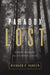 Paradox Lost: Rediscovering the Mystery of God by Richard P. Hansen