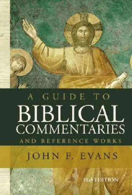 A Guide to Biblical Commentaries and Reference Works by John F. Evans