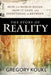 The Story of Reality: How the World Began, How It Ends, and Everything Important That Happens in Between by Gregory Koukl