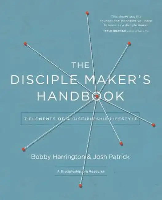 The Disciple Maker's Handbook: Seven Elements of a Discipleship Lifestyle by Bobby William Harrington