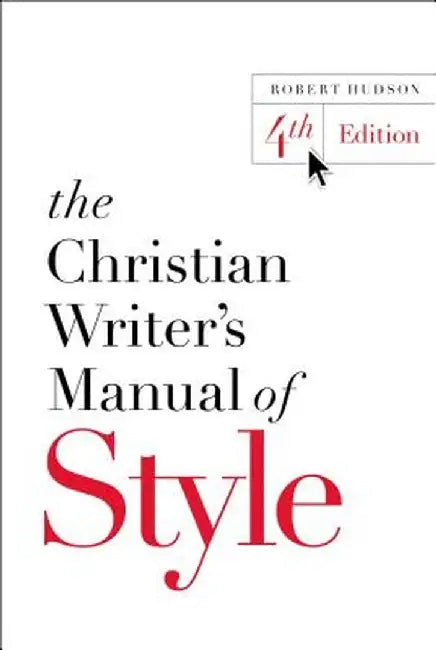 The Christian Writer's Manual of Style by Robert Hudson
