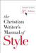 The Christian Writer's Manual of Style by Robert Hudson
