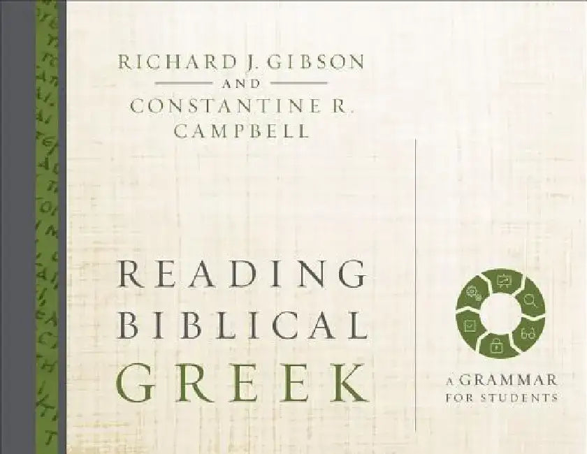 Reading Biblical Greek: A Grammar for Students by Richard J. Gibson