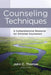 Counseling Techniques: A Comprehensive Resource for Christian Counselors by John C. Thomas