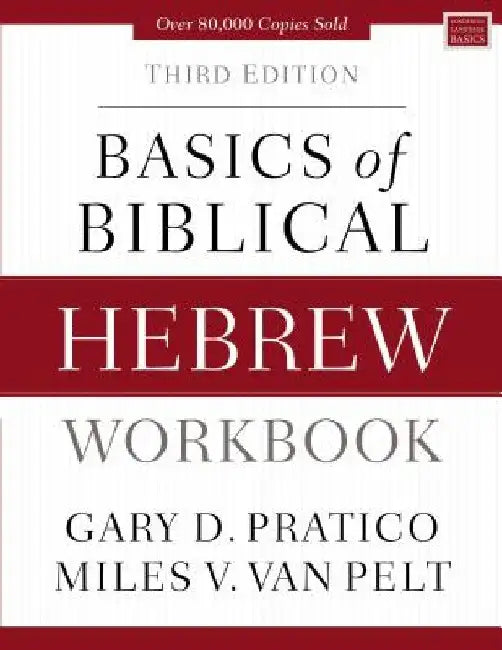 Basics of Biblical Hebrew Workbook: Third Edition by Gary D. Pratico