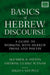 Basics of Hebrew Discourse: A Guide to Working with Hebrew Narrative and Poetry by Matthew Howard Patton