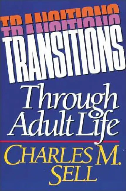 Transitions Through Adult Life by Charles M. Sell