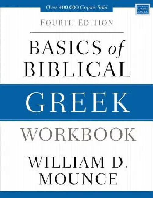 Basics of Biblical Greek Workbook: Fourth Edition by William D. Mounce