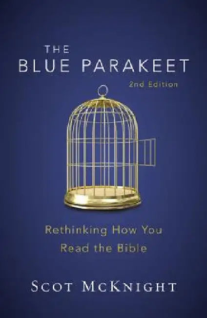 The Blue Parakeet, 2nd Edition: Rethinking How You Read the Bible by Scot McKnight