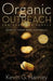 Organic Outreach for Ordinary People: Sharing Good News Naturally by Kevin G. Harney