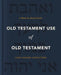 Old Testament Use of Old Testament: A Book-By-Book Guide by Gary Edward Schnittjer