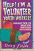Help! I'm a Volunteer Youth Worker: 50 Easy Tips to Help You Succeed with Kids by Doug Fields
