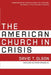 The American Church in Crisis: Groundbreaking Research Based on a National Database of Over 200,000 Churches by David T. Olson