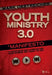 Youth Ministry 3.0: A Manifesto of Where We've Been, Where We Are and Where We Need to Go by Mark Oestreicher