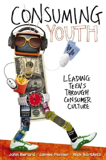 Consuming Youth: Leading Teens Through Consumer Culture by John Berard