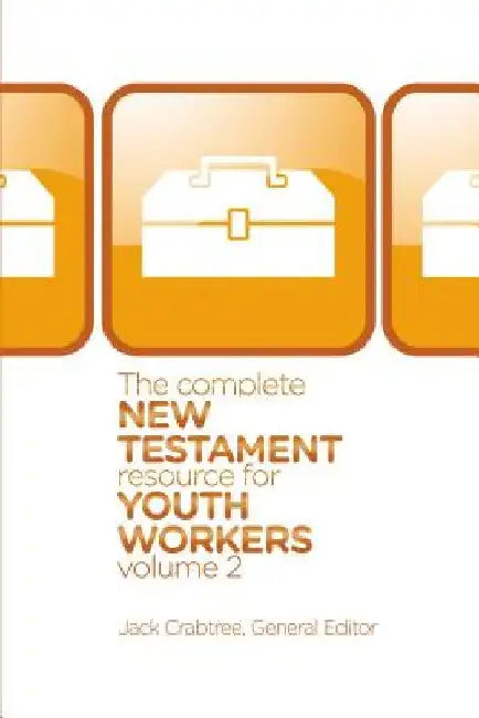 The Complete New Testament Resource for Youth Workers, Volume 2: 2 by Jack Crabtree