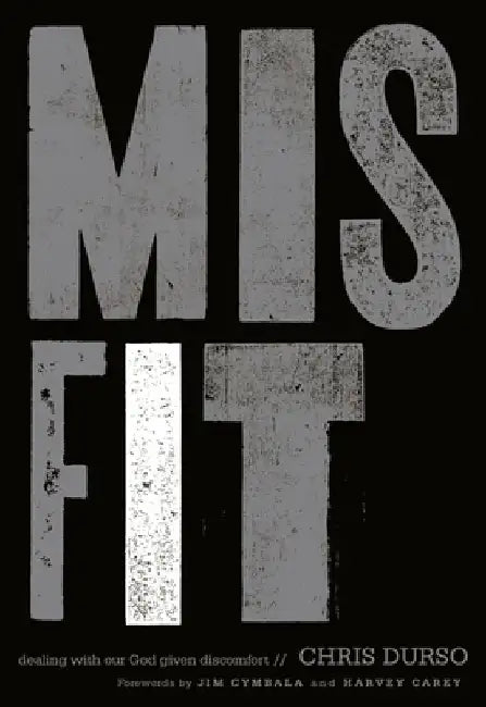 Misfit: Dealing with Our God-Given Discomfort by Chris Durso
