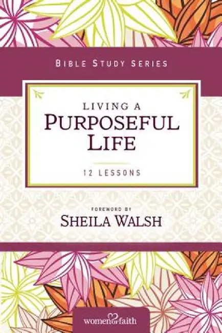 Living a Purposeful Life by Sheila Walsh