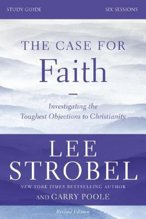 The Case for Faith, Study Guide: Investigating the Toughest Objections to Christianity