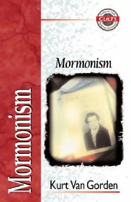 Mormonism by Kurt Van Gorden