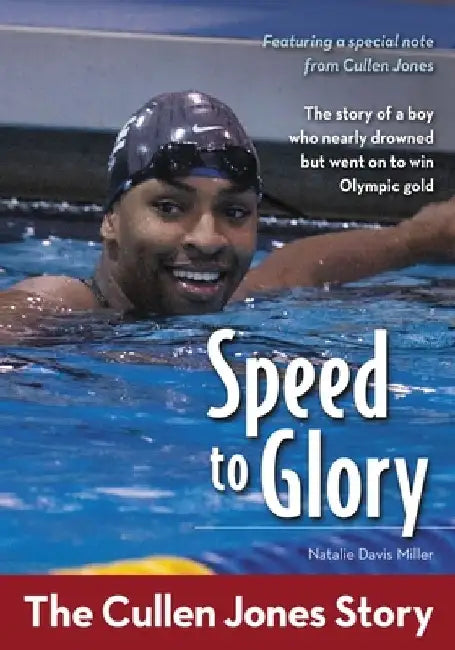 Speed to Glory: The Cullen Jones Story by Natalie Davis Miller