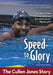 Speed to Glory: The Cullen Jones Story by Natalie Davis Miller