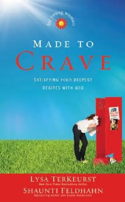 Made to Crave for Young Women: Satisfying Your Deepest Desires with God by Lysa TerKeurst