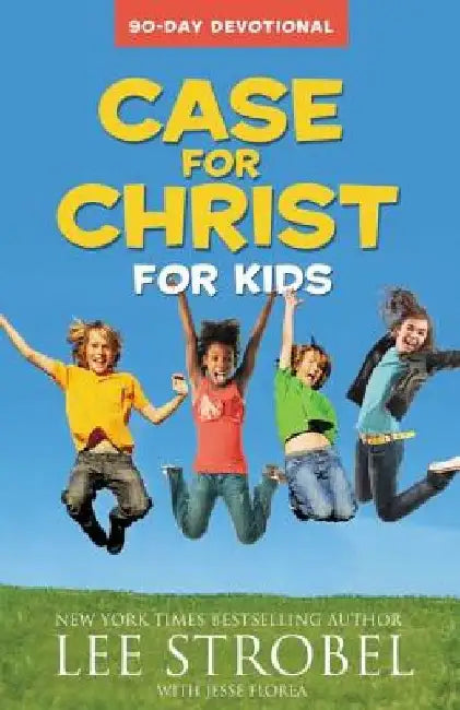 Case for Christ for Kids: 90-Day Devotional by Lee Strobel