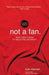 Not a Fan Student Edition: What Does It Mean to Really Follow Jesus? by Kyle Idleman