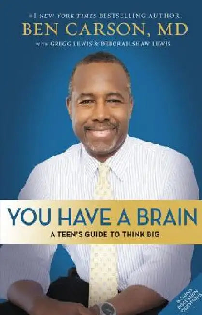 You Have a Brain: A Teen's Guide to T.H.I.N.K. B.I.G. by Ben Carson M. D.